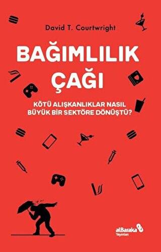 Bağımlılık Çağı – Kötü Alışkanlıklar Nasıl Büyük Bir Sektöre Dönüştü? - 1