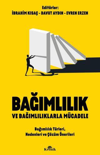 Bağımlılık ve Bağımlılıklarla Mücadele Bağımlılık Türleri, Nedenleri ve Çözüm Önerileri - 1