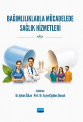 Bağımlılıklarla Mücadelede Sağlık Hizmetleri - Nobel Akademik Yayıncılık