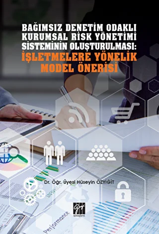 Bağımsız Denetim Odaklı Kurumsal Risk Yönetimi Sisteminin Oluşturulması: İşletmelere Yönelik Model Önerisi - 1
