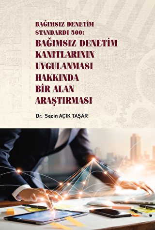 Bağımsız Denetim Standardı 500: Bağımsız Denetim Kanıtlarının Uygulanması Hakkında Bir Alan Araştırması - 1