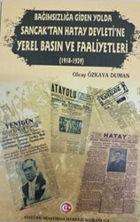 Bağımzılığa Giden Yolda Sancak`tan Hatay Devleti`ne Yerel Basın ve Faaliyetleri 1918-1939 - 1