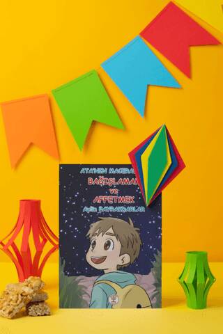 Bağışlamak ve Affetmek - Ata`nın Maceraları - 1