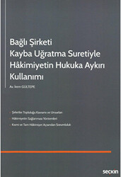 Bağlı Şirketi Kayba Uğratma Suretiyle Hakimiyetin Hukuka Aykırı Kullanımı - 1