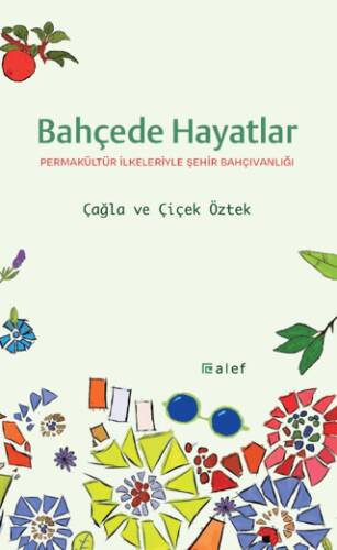 Bahçede Hayatlar: Permakültür İlkeleriyle Şehir Bahçıvanlığı - 1