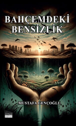 Bahçemdeki Bensizlik - 1