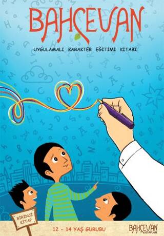 Bahçevan Uygulamalı Karakter Eğitimi Kitabı 1. Kitap 12 - 14 Yaş Grubu - 1