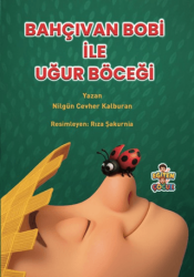 Bahçıvan Bobi ile Uğur Böceği - Eğiten Kitap
