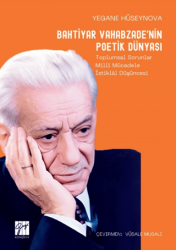 Bahtiyar Vahabzade’nin Poetik Dünyası Toplumsal Sorunlar Millî Mücadele İstiklâl Düşüncesi - Gazi Kitabevi