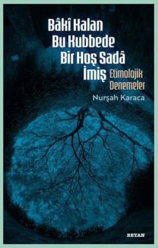Baki Kalan Bu Kubbede Bir Hoş Sada İmiş Etimolojik Denemeler - 1