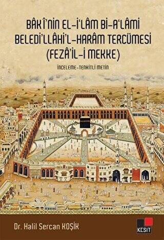 Baki`nin El-İ`lam Bi-A`lami Beledi`llahi`l - Haram Tercümesi Feza`il-i Mekke - 1