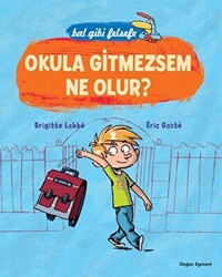 Bal Gibi Felsefe - Okula Gitmesem Ne Olur? - Doğan Çocuk