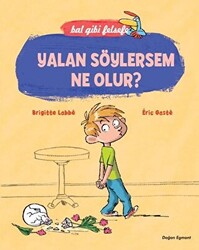 Bal Gibi Felsefe - Yalan Söylersem Ne Olur? - Doğan Çocuk