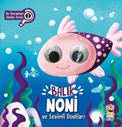 Balık Noni ve Sevimli Dostları - Bu Kocaman Gözler Kimin? 2 - Sincap Kitap
