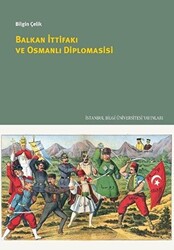 Balkan İttifakı ve Osmanlı Diplomasisi - 1