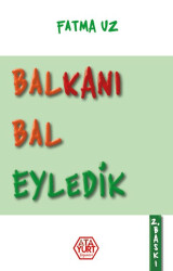 Balkanı Bal Eyledik - Atayurt Yayınevi