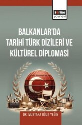 Balkanlar`da Tarihi Türk Dizileri ve Kültürel Diplomasi - 1
