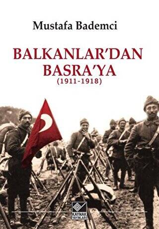 Balkanlar`dan Basra`ya 1911-1918 - 1