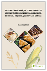 Balkanlardan Göçen Toplulukların Yemek Kültürlerindeki Farklılıklar: Edirne İli Keşan İlçesi Köyleri Örneği - 1