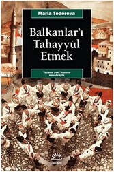 Balkanlar`ı Tahayyül Etmek - 1