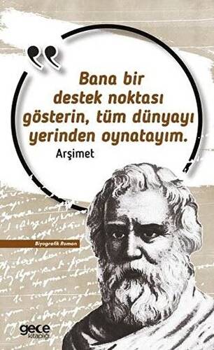 Bana Bir Destek Noktası Gösterin Tüm Dünyayı Yerinden Oynatayım - 1