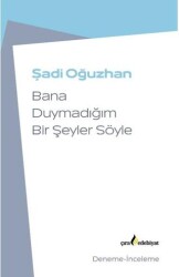 Bana Duymadığım Bir Şeyler Söyle - Çıra Yayınları