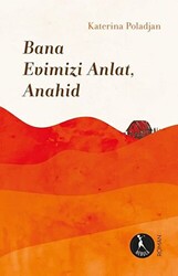 Bana Evimizi Anlat, Anahid - 1