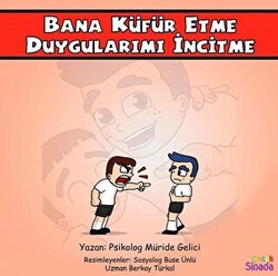 Bana Küfür Etme Duygularımı İncitme - Güçlüklerle Baş Edebilirim Serisi 1. Kitap - 1