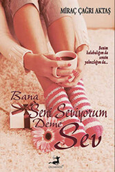 Bana Seni Seviyorum Deme Sev - 1