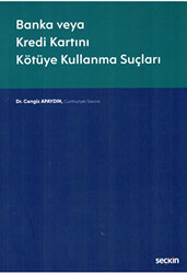 Banka veya Kredi Kartını Kötüye Kullanma Suçları - 1