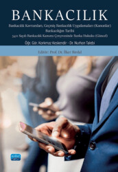 Bankacılık: Bankacılık Kavramları Geçmiş Bankacılık Uygulamaları Kanunlar Bankacılığın Tarihi 5411 Sayılı Bankacılık Kanunu Çerçevesinde Banka Hukuku Güncel - 1