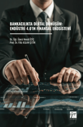 Bankacılıkta Dijital Dönüşüm: Endüstri 4.0’ın Finansal Ekosistemi - Gazi Kitabevi