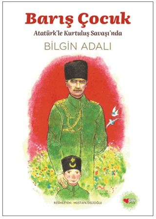 Barış Çocuk - Atatürk`le Kurtuluş Savaşı`nda - 1