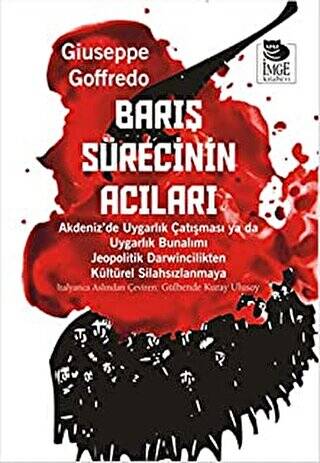 Barış Sürecinin Acıları Akdeniz’de Uygarlık Çatışması ya da Uygarlık Bunalımı Jeopolitik Darwincilikten Kültürel Silahsızlanmaya - 1