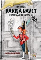 Barışa Davet - Kurşun Asker’in Utancı - Parmak Çocuk Yayınları