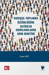 Barışçıl Toplanma Özgürlüğüne Getirilen Sınırlamalarda AİHM Denetimi - 1