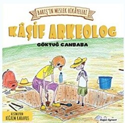 Barış’ın Meslek Hikayeleri - Kaşif Arkeolog - 1