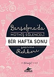 Barselona`da Müthiş Eğlenceli Bir Hafta Sonu Geçirme Rehberi - 1