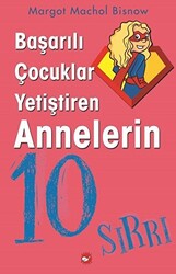 Başarılı Çocuklar Yetiştiren Annelerin 10 Sırrı - Beyaz Balina Yayınları