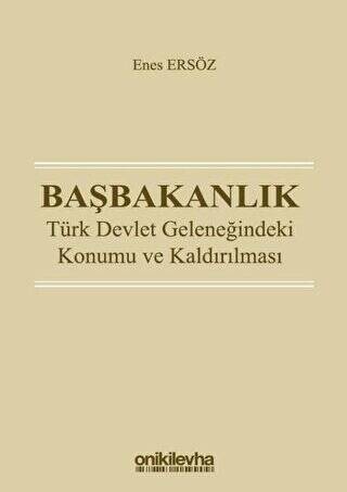 Başbakanlık - Türk Devlet Geleneğindeki Konumu ve Kaldırılması - 1