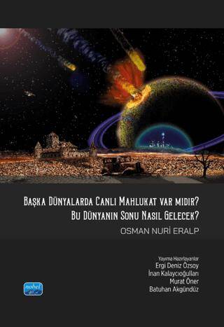 Başka Dünyalarda Canlı Mahlukat Var mıdır? Bu Dünya’nın Sonu Nasıl Gelecek? - 1