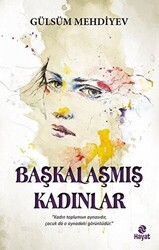 Başkalaşmış Kadınlar - 1