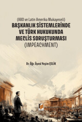 Başkanlık Sistemlerinde ve Türk Hukukunda Meclis Soruşturması - Adalet Yayınevi