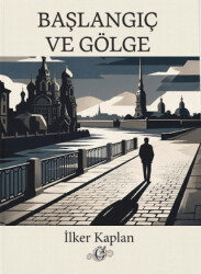 Başlangıç ve Gölge - Öz Çizgi Yayınları