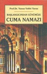 Başlangıcından Günümüze Cuma Namazı - 1