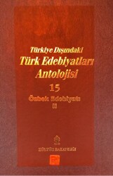 Başlangıcından Günümüze Kadar Türkiye Dışındaki Türk Edebiyatı Antolojisi Nesir - Nazım Cilt: 15 - Özbek Edebiyatı 2. Cilt - 1