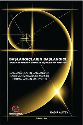 Başlangıçların Başlangıcı Nahcivan - Marağa Mimarlık Biçimlerinin Mahiyeti - 1