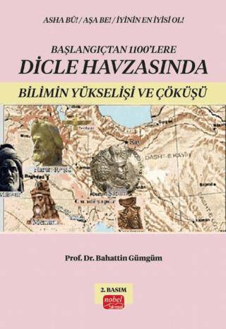 Başlangıçtan 1100`lere Dicle Havzası`nda Bilimin Yükselişi ve Çöküşü - 1