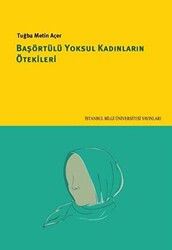 Başörtülü Yoksul Kadınların Ötekileri - 1