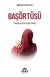 Başörtüsü – Vazgeçişin Kıyısından Dönüş - İDAV Yayınları